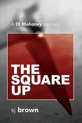 Il quadrato: un mistero di DI Mahoney - The Square Up: A DI Mahoney mystery