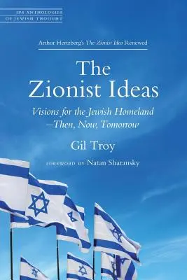 Le idee sioniste: Visioni per la patria ebraica: allora, ora, domani - The Zionist Ideas: Visions for the Jewish Homeland--Then, Now, Tomorrow