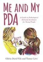 Io e il mio palmare: Una guida all'evitamento patologico delle richieste per i giovani - Me and My PDA: A Guide to Pathological Demand Avoidance for Young People