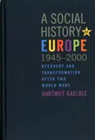 Storia sociale dell'Europa, 1945-2000: Recupero e trasformazione dopo due guerre mondiali - A Social History of Europe, 1945-2000: Recovery and Transformation After Two World Wars