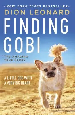 Alla ricerca di Gobi: Un piccolo cane con un cuore molto grande - Finding Gobi: A Little Dog with a Very Big Heart