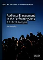 Il coinvolgimento del pubblico nelle arti dello spettacolo: Un'analisi critica - Audience Engagement in the Performing Arts: A Critical Analysis