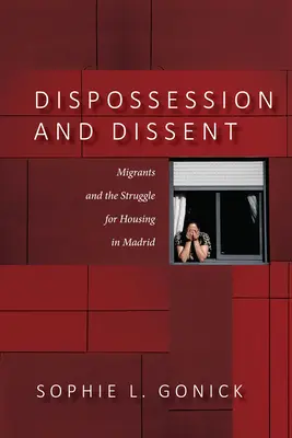 Spossessamento e dissenso: Gli immigrati e la lotta per la casa a Madrid - Dispossession and Dissent: Immigrants and the Struggle for Housing in Madrid