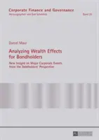 Analizzare gli effetti sulla ricchezza degli obbligazionisti; nuova visione dei principali eventi aziendali dal punto di vista dei debitori - Analyzing Wealth Effects for Bondholders; New Insight on Major Corporate Events from the Debtholders' Perspective