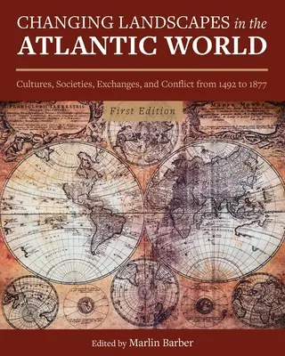 Paesaggi mutevoli nel mondo atlantico: Culture, società, scambi e conflitti dal 1492 al 1877 - Changing Landscapes in the Atlantic World: Cultures, Societies, Exchanges, and Conflict from 1492 to 1877