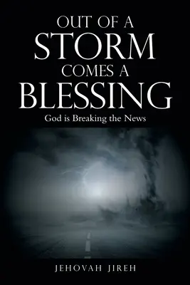 Dalla tempesta nasce la benedizione: Dio sta dando la notizia - Out of a Storm Comes a Blessing: God Is Breaking the News