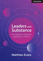 Leader di sostanza - Un antidoto al genericismo della leadership nelle scuole - Leaders With Substance - An Antidote to Leadership Genericism in Schools