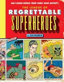 La Lega dei Supereroi deplorevoli: eroi a metà della storia del fumetto - The League of Regrettable Superheroes: Half-Baked Heroes from Comic Book History