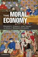 L'economia morale: Povertà, credito e fiducia nella prima Europa moderna - The Moral Economy: Poverty, Credit, and Trust in Early Modern Europe
