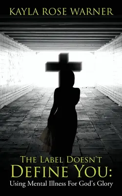 L'etichetta non ti definisce: Usare la malattia mentale per la gloria di Dio - The Label Doesn't Define You: Using Mental Illness For God's Glory