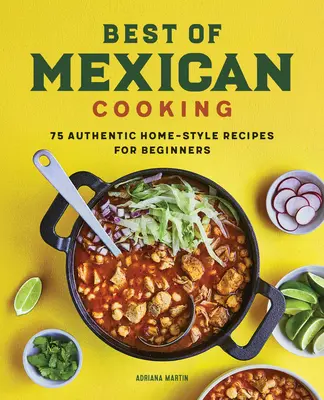 Il meglio della cucina messicana: 75 autentiche ricette casalinghe per principianti - Best of Mexican Cooking: 75 Authentic Home-Style Recipes for Beginners