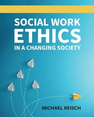 Etica del lavoro sociale in una società che cambia - Social Work Ethics in a Changing Society