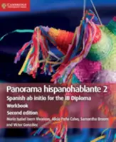 Panorama Hispanohablante Workbook 2: Spagnolo AB Initio per il Diploma Ib - Panorama Hispanohablante Workbook 2: Spanish AB Initio for the Ib Diploma