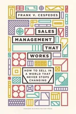 La gestione delle vendite che funziona: Come vendere in un mondo che non smette mai di cambiare - Sales Management That Works: How to Sell in a World That Never Stops Changing