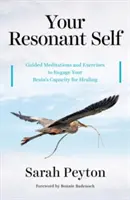 Il tuo sé risonante: Meditazioni guidate ed esercizi per stimolare la capacità di guarigione del cervello - Your Resonant Self: Guided Meditations and Exercises to Engage Your Brain's Capacity for Healing
