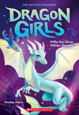 Willa, il drago d'argento (Dragon Girls #2) - Willa the Silver Glitter Dragon (Dragon Girls #2)