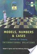 Modelli, numeri e casi: Metodi per lo studio delle relazioni internazionali - Models, Numbers, and Cases: Methods for Studying International Relations