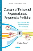 Concetti di rigenerazione parodontale e medicina rigenerativa - Meccanismi che modulano cellule e matrici - Concepts of Periodontal Regeneration & Regenerative Medicine - Mechanisms that Modulate Cells & Matrices