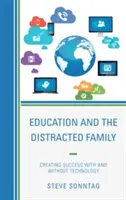 Educazione e famiglia distratta: Creare successo con e senza tecnologia - Education and the Distracted Family: Creating Success with and without Technology
