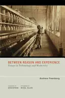 Tra ragione ed esperienza: Saggi di tecnologia e modernità - Between Reason and Experience: Essays in Technology and Modernity