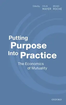 Mettere in pratica lo scopo: L'economia della mutualità - Putting Purpose Into Practice: The Economics of Mutuality