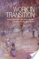 Lavoro in transizione: Capitale culturale e passaggi di migranti altamente qualificati nel mercato del lavoro - Work in Transition: Cultural Capital and Highly Skilled Migrants' Passages Into the Labour Market