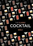 Bibbia dei cocktail classici - Classic Cocktail Bible