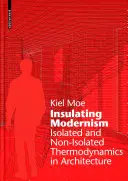 Isolare il modernismo - Termodinamica isolata e non isolata in architettura - Insulating Modernism - Isolated and Non-isolated Thermodynamics in Architecture