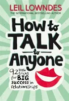 Come parlare con chiunque - 92 piccoli trucchi per un grande successo nelle relazioni - How to Talk to Anyone - 92 Little Tricks for Big Success in Relationships