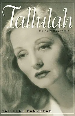 Tallulah: La mia autobiografia - Tallulah: My Autobiography