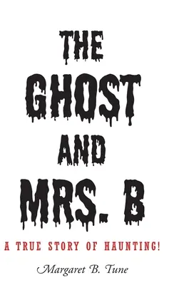 Il fantasma e la signora B: una storia vera di ossessione! - The Ghost and Mrs. B: A True Story of Haunting!