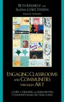 Coinvolgere classi e comunità attraverso l'arte: Guida alla progettazione e all'attuazione dell'educazione artistica su base comunitaria - Engaging Classrooms and Communities through Art: The Guide to Designing and Implementing Community-Based Art Education