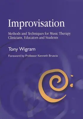 Improvvisazione: Metodi e tecniche per clinici, educatori e studenti di musicoterapia - Improvisation: Methods and Techniques for Music Therapy Clinicians, Educators, and Students
