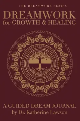 Il lavoro onirico per la crescita e la guarigione - Un diario dei sogni guidato - Dreamwork for Growth and Healing - A Guided Dream Journal