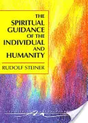 La guida spirituale dell'individuo e dell'umanità: Alcuni risultati della ricerca scientifico-spirituale sulla storia e lo sviluppo dell'uomo - The Spiritual Guidance of the Individual and Humanity: Some Results of Spiritual-Scientific Research Into Human History and Development