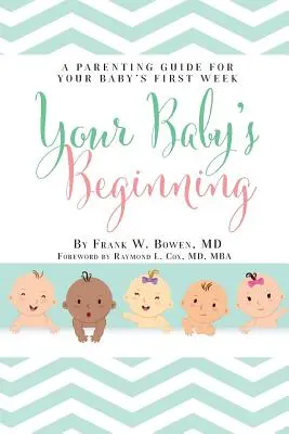 L'inizio del tuo bambino: Una guida alla genitorialità per la prima settimana del bambino - Your Baby's Beginning: A Parenting Guide for Your Baby's First Week