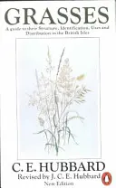 Erbe - Guida alla loro struttura, identificazione, uso e distribuzione - Grasses - A Guide to Their Structure, Identification, Uses and Distribution