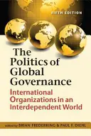 Politica della governance globale - Organizzazioni internazionali in un mondo interdipendente - Politics of Global Governance - International Organizations in an Interdependent World