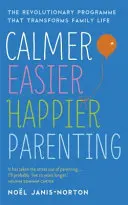 Genitori più calmi, più facili, più felici - Il programma rivoluzionario che trasforma la vita familiare - Calmer, Easier, Happier Parenting - The Revolutionary Programme That Transforms Family Life