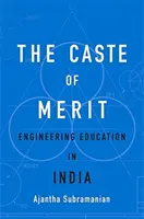La casta del merito: L'istruzione ingegneristica in India - The Caste of Merit: Engineering Education in India