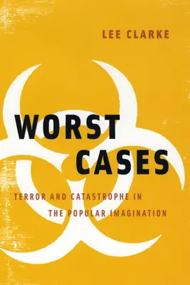 I casi peggiori: Terrore e catastrofe nell'immaginario popolare - Worst Cases: Terror and Catastrophe in the Popular Imagination