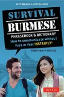 Survival Burmese Phrasebook & Dictionary: Come comunicare senza problemi o paure all'istante! (Illustrazioni manga) - Survival Burmese Phrasebook & Dictionary: How to Communicate Without Fuss or Fear Instantly! (Manga Illustrations)