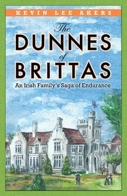 I Dunnes di Brittas: La storia di resistenza di una famiglia irlandese - The Dunnes of Brittas: An Irish Family's Saga of Endurance