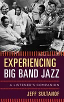 Sperimentare il jazz delle Big Band: Un compagno dell'ascoltatore - Experiencing Big Band Jazz: A Listener's Companion