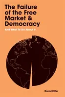 Il fallimento del libero mercato e della democrazia - e cosa fare al riguardo - Failure of the Free Market and Democracy - And What to Do About It