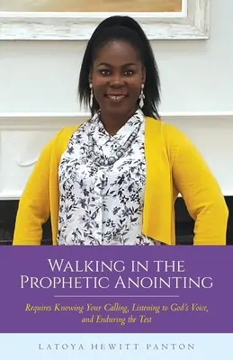 Camminare nell'unzione profetica: Conoscere la propria chiamata, ascoltare la voce di Dio e resistere alla prova - Walking in the Prophetic Anointing: Requires Knowing Your Calling, Listening to God's Voice, and Enduring the Test