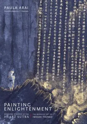 Dipingere l'illuminazione: Visioni di guarigione del Sutra del Cuore - Painting Enlightenment: Healing Visions of the Heart Sutra
