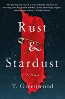 Ruggine e polvere di stelle - Un romanzo - Rust & Stardust - A Novel