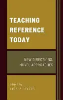 Insegnare il riferimento oggi: Nuove direzioni, nuovi approcci - Teaching Reference Today: New Directions, Novel Approaches