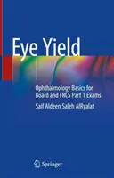Rendimento oculare: Fondamenti di oftalmologia per gli esami Board e Frcs Parte 1 - Eye Yield: Ophthalmology Basics for Board and Frcs Part 1 Exams